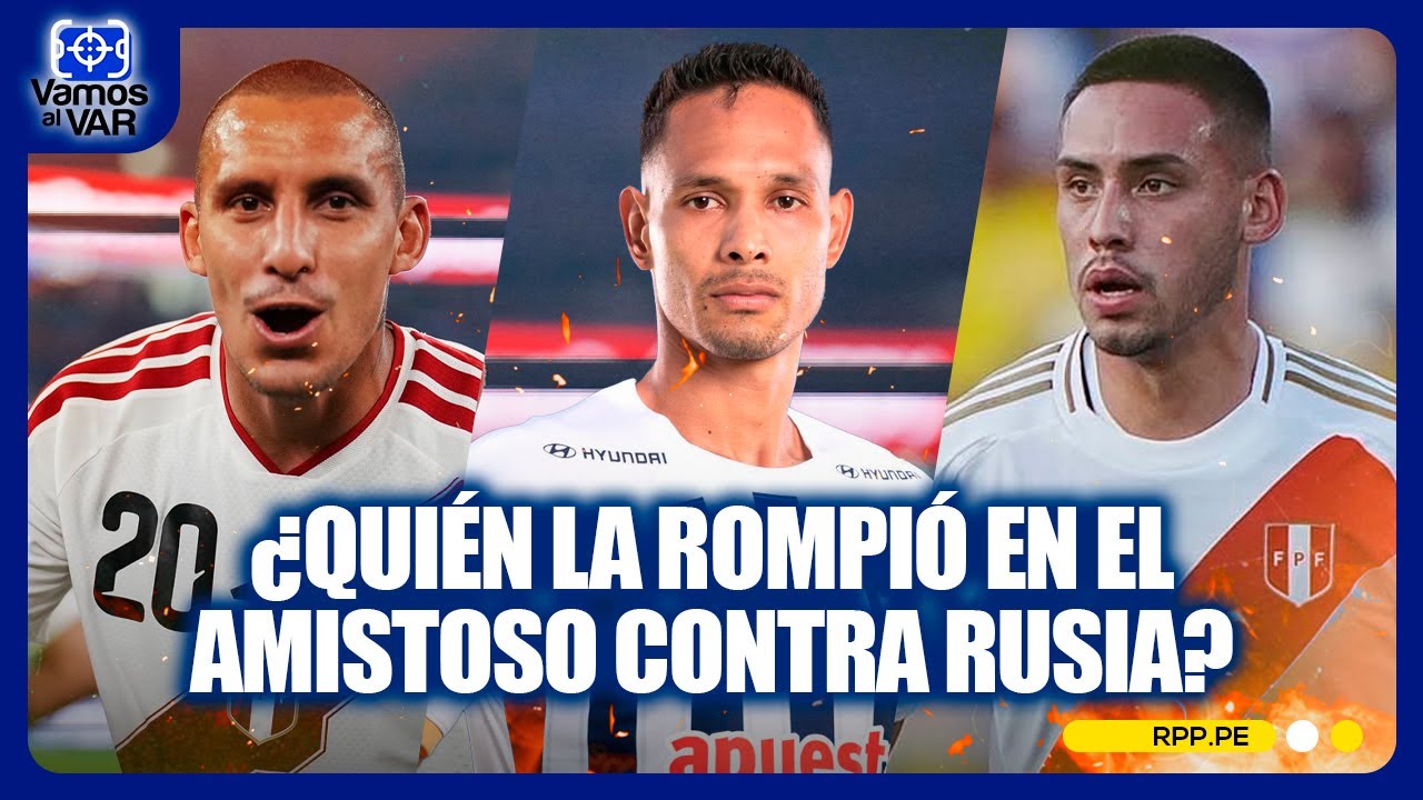 🔥 PERÚ VS. RUSIA: ¿Valera, Garcés o Noriega? ¿QUIÉN LA ROMPIÓ? ⚽ #VAMOSALVAR | SEGMENTO