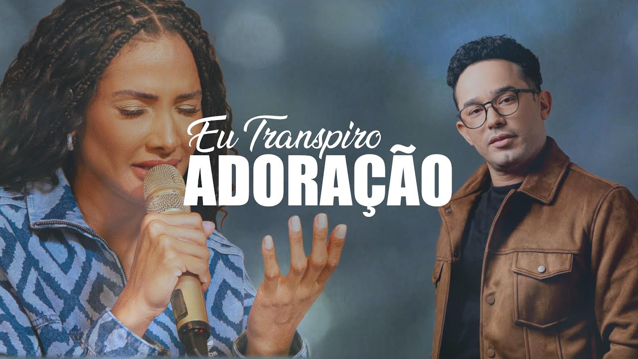 EU TRANSPIRO ADORAÇÃO EM CASA