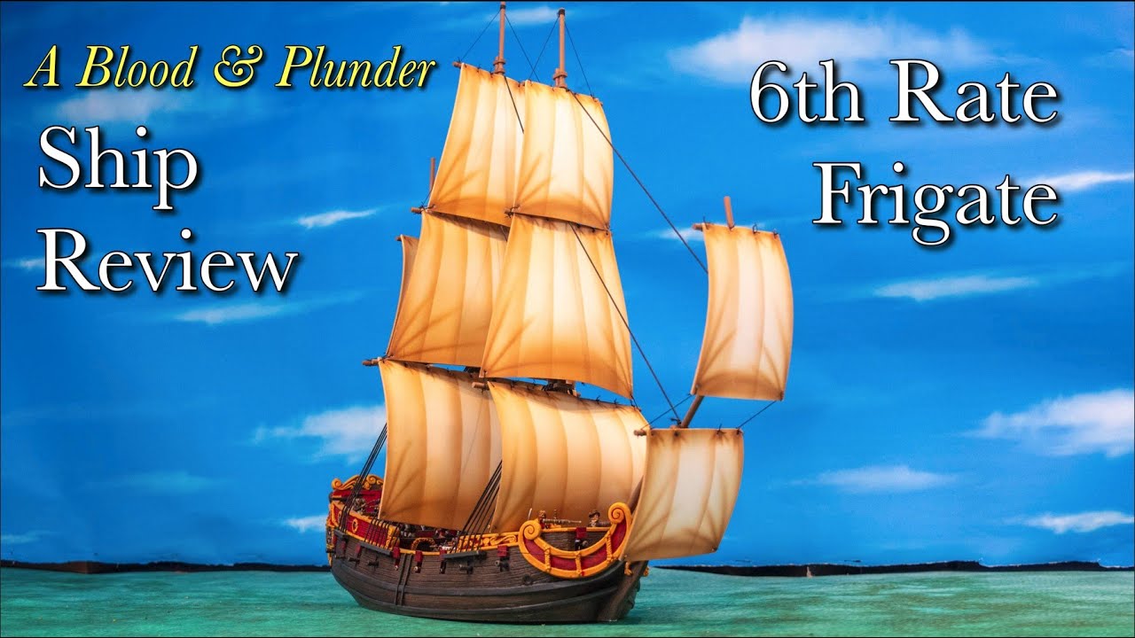 Blood and Plunder Ship Review: The 6th Rate Frigate