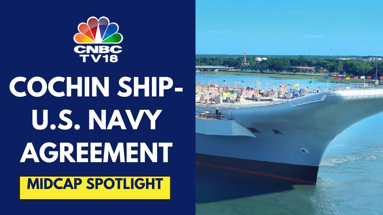 Cochin Shipyard Surges After The Company Signs A Master Shipyard Repair Agreement With The US Navy