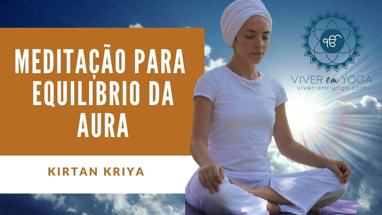 Kirtan kriya - meditação para equilíbrio da aura, padrões negativos e estabilidade emocional