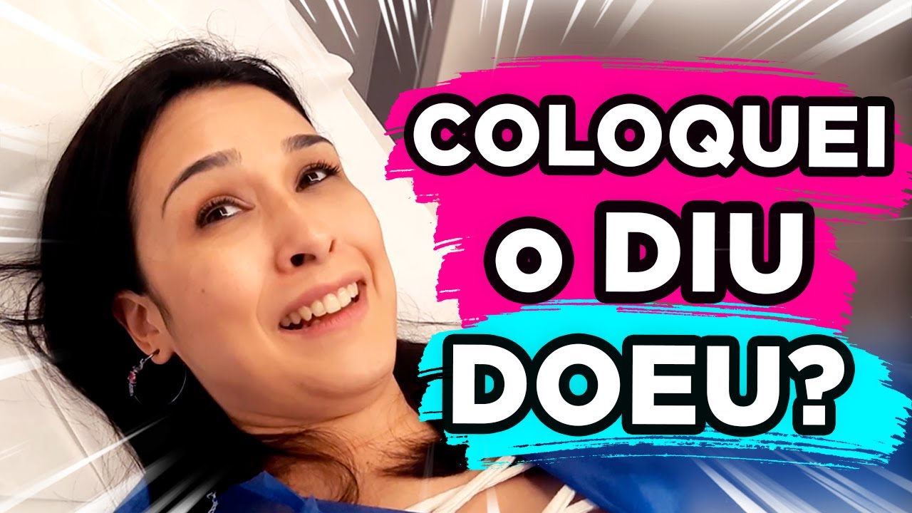 COLOCAR o DIU DÓI? Demora? Colocação do DIU em tempo real sem cortes! Senti dor no dia seguinte?