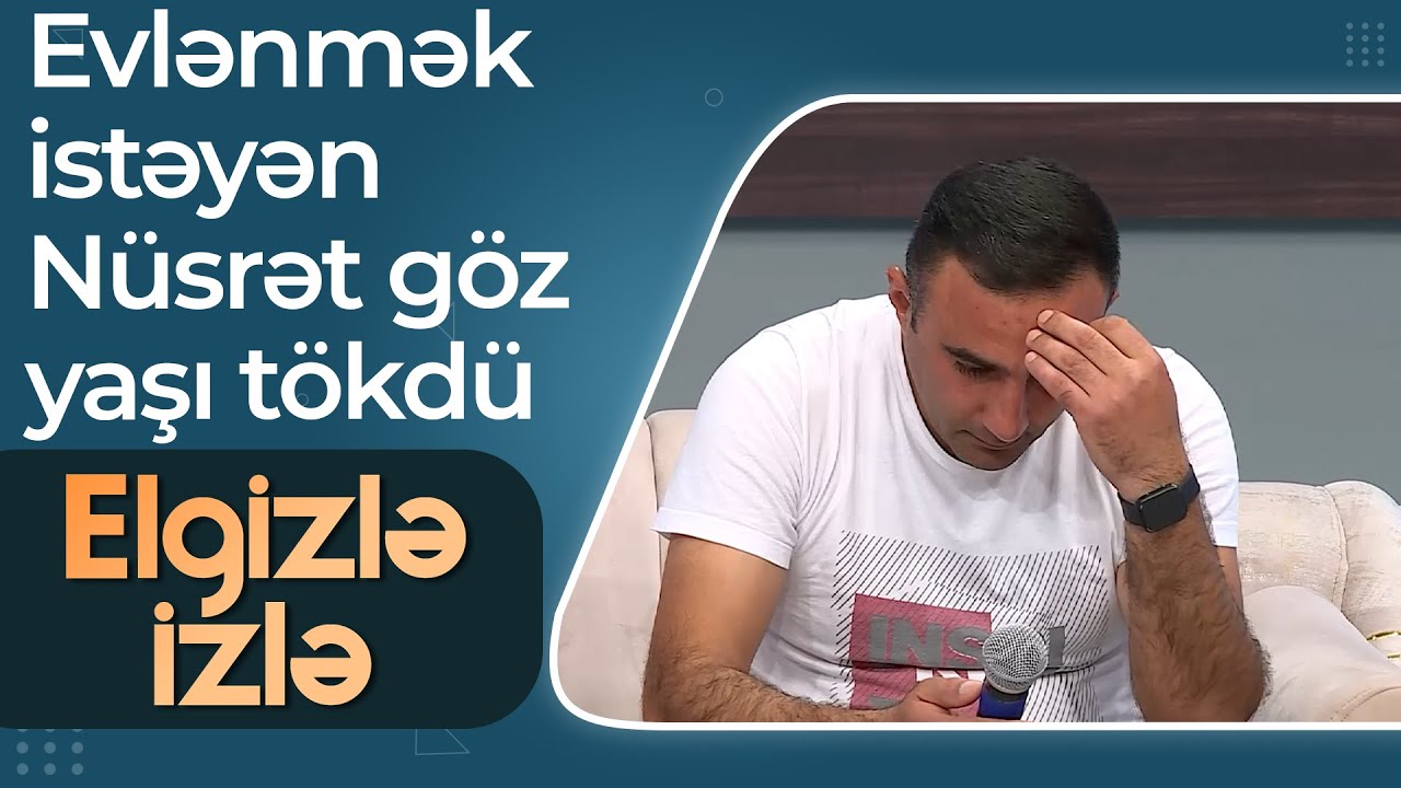 Elgizlə İzlə - Nüsrət - Qapısında çolpası olmayan xanımlar məndən ev, maşın istəyir