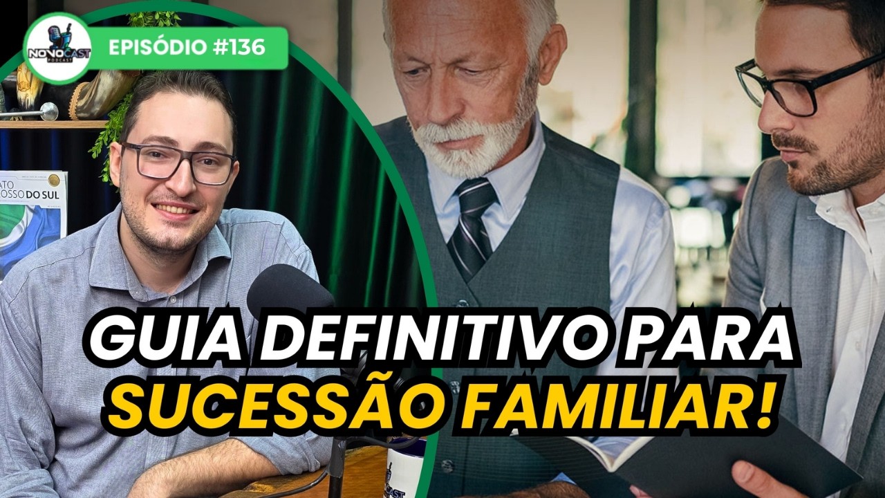 NovoCast #136 | Willyan Francescon: Sucessão Familiar: O Guia para Perpetuar o seu Legado