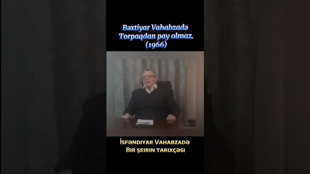 Bəxtiyar Vahabzadə: Torpaqdan pay olmaz(1966) İsfəndiyar Vahabzadə: Bir şeirin tarixçəsi. 