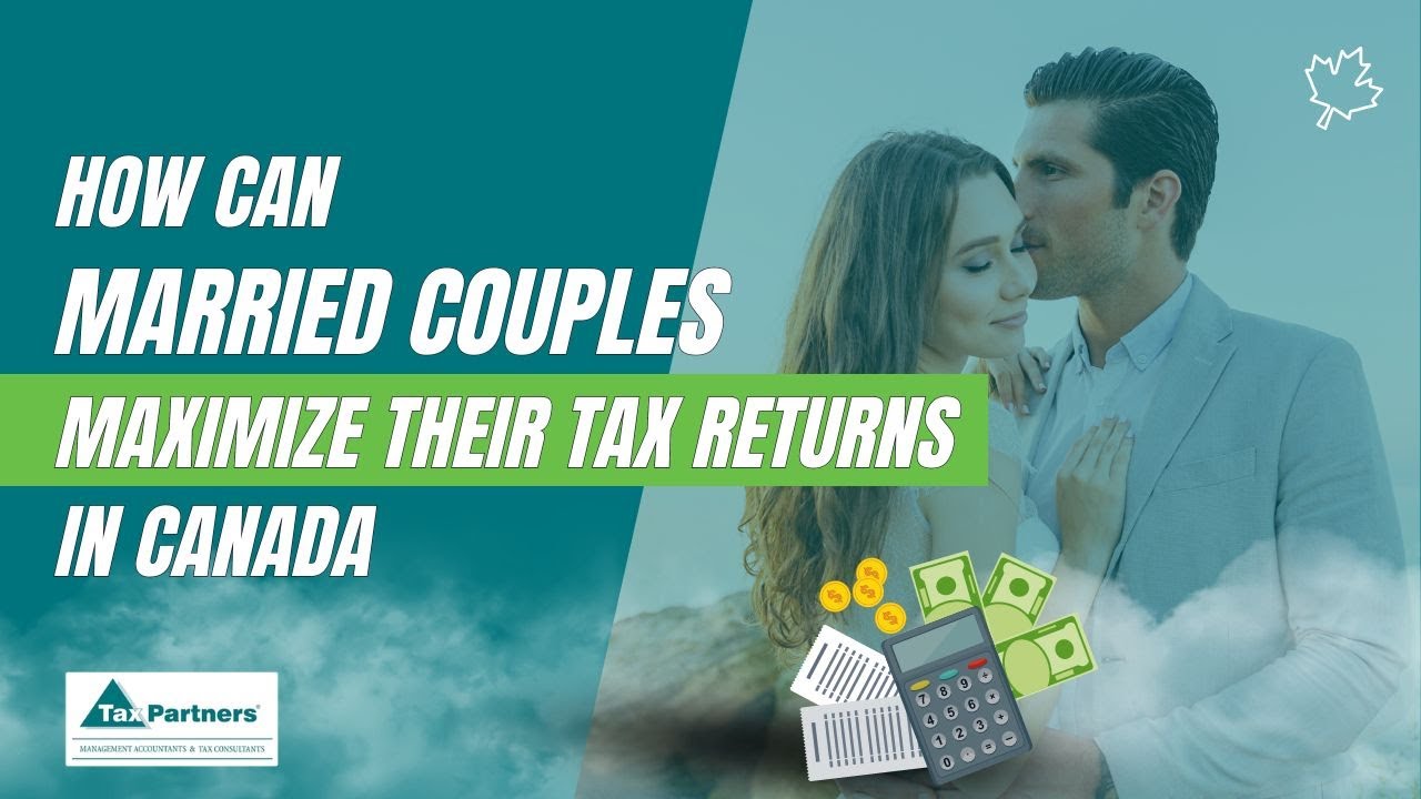 How Can Married Couples Maximize Their Tax Returns in Canada