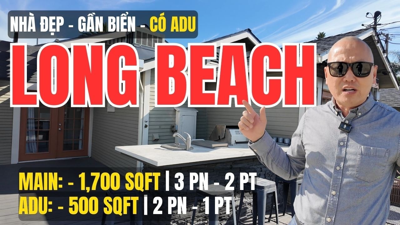 Nhà Đẹp Gần Biển Có ADU Tại Long Beach – Vừa Ở Vừa Tạo Dòng Tiền | Joseph Binh Duong Realtor