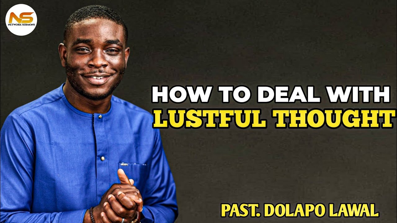 How to deal with lustful thought || past. Dolapo lawal