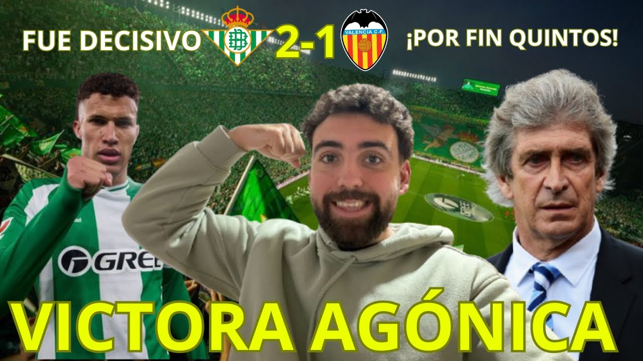 BETIS 2-1 VALENCIA / ¡PELLEGRINI LOGRA LA QUINTA PLAZA CON MÁS ÉPICA QUE FÚTBOL!