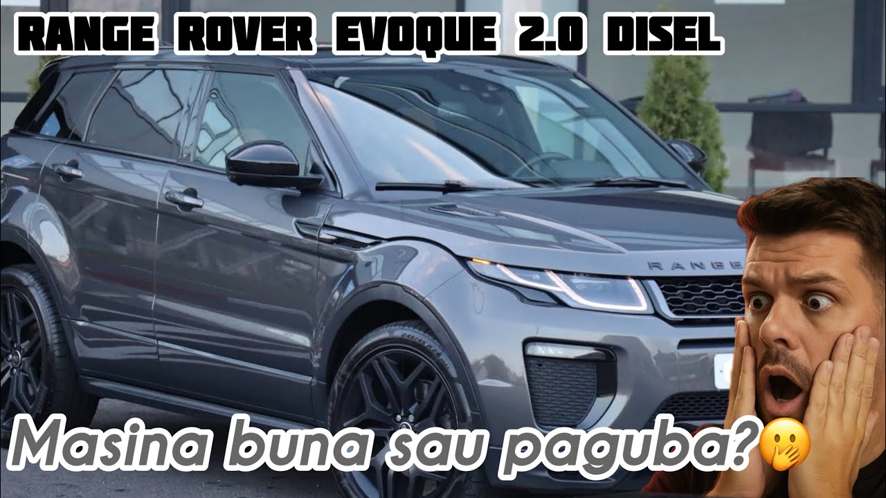 Experienta mea de 3 ani cu un RANGE ROVER EVOQUE 2.0 disel 180 hp! Se merita o astfel de masina?🫣 