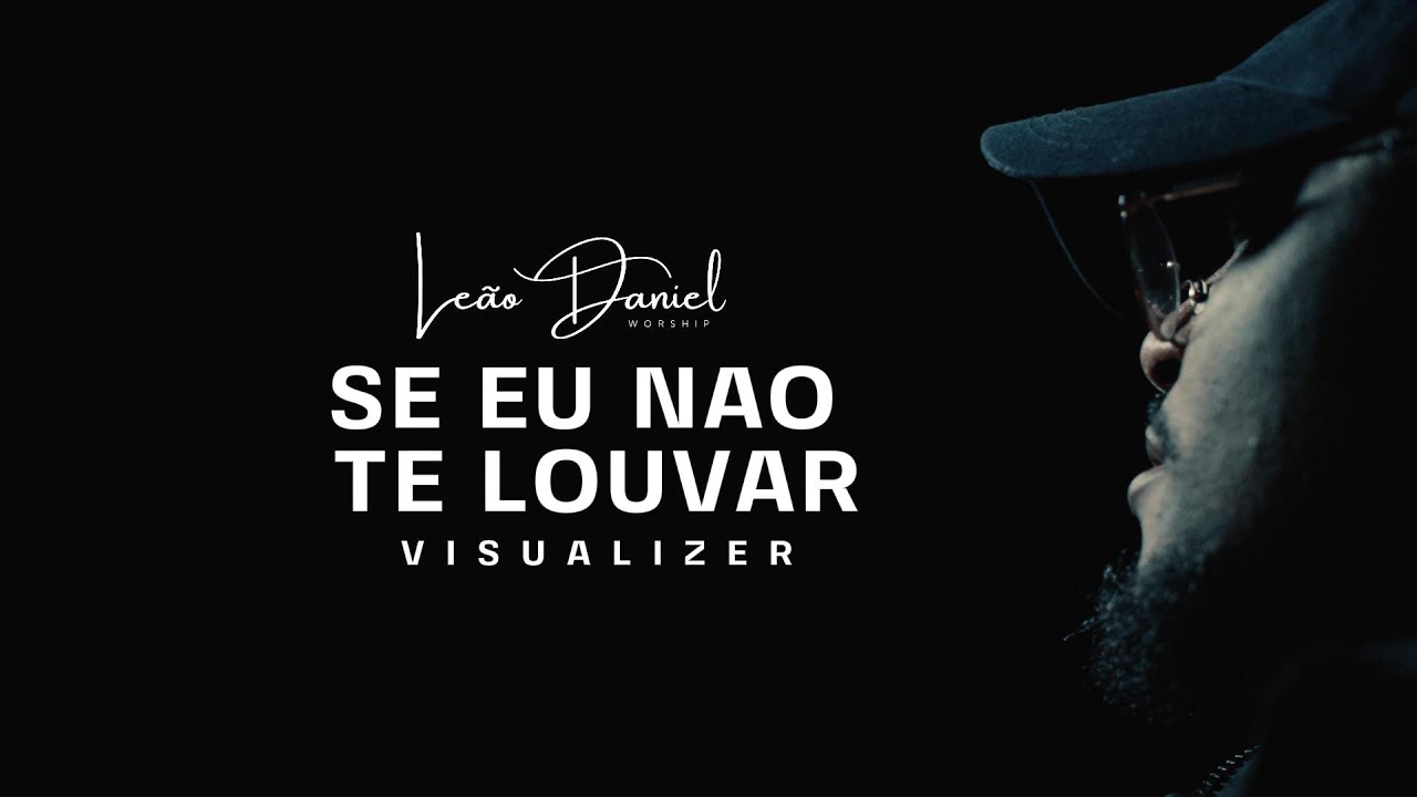 SE EU NÃO TE LOUVAR - LEÃO DANIEL (VISUALIZER)