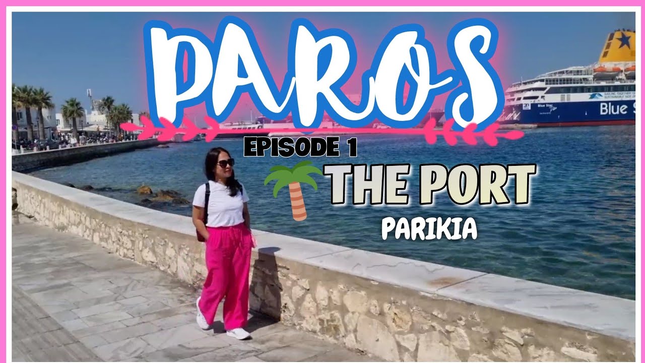 GREEK ISLAND HOLIDAY ARRIVAL  IN PARIKIA PAROS  EPISODE 1 THE PORT OF PAROS ASIAN GREEK COUPLE🇬🇷🇵🇭