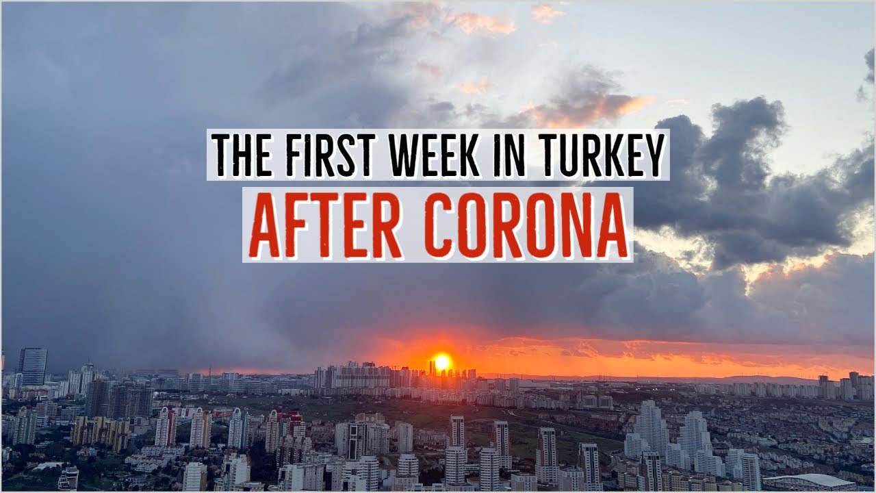 First Week In Turkey After Coronavirus / Vlog