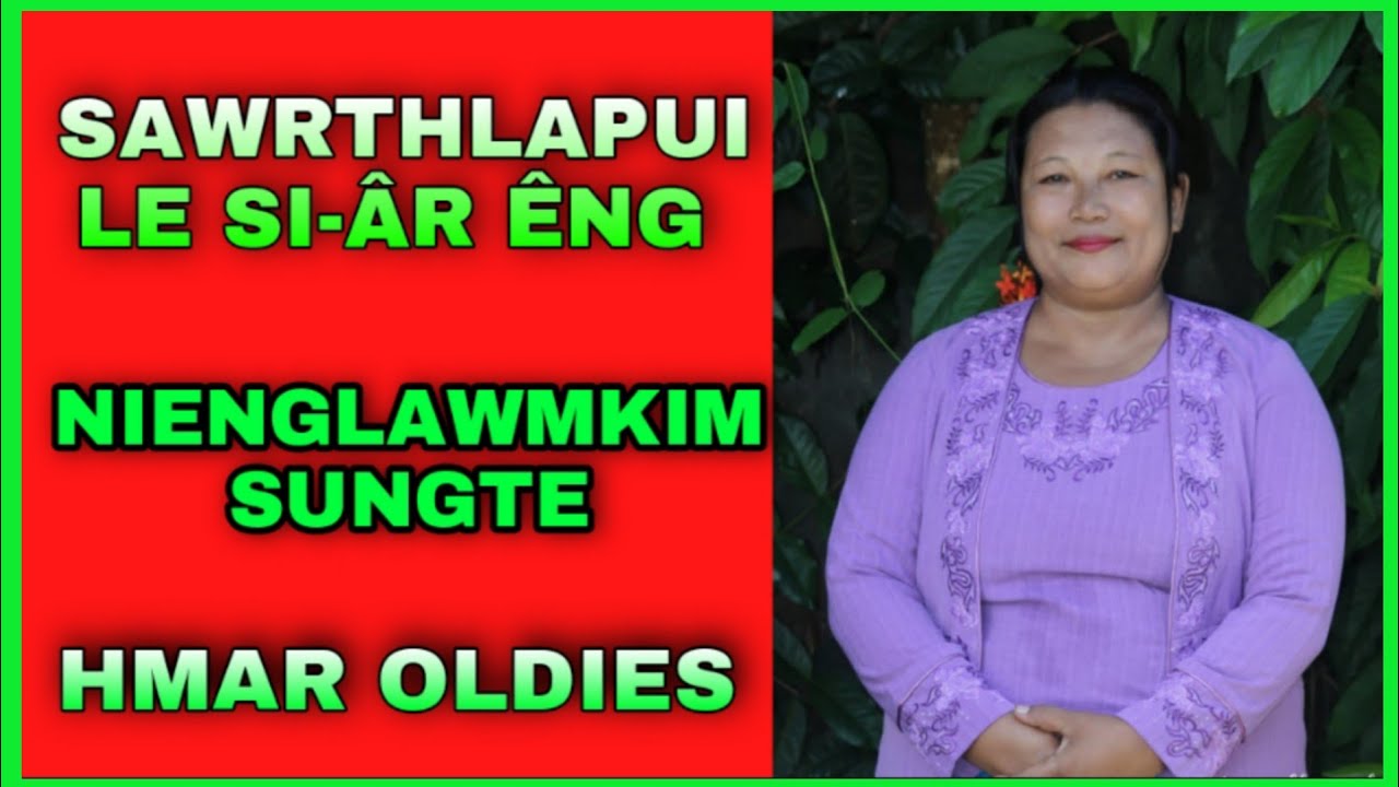 Sawrthlapui le Siar Eng || Nienglawmkim Sungte || Raja Collection || Hmar Oldies