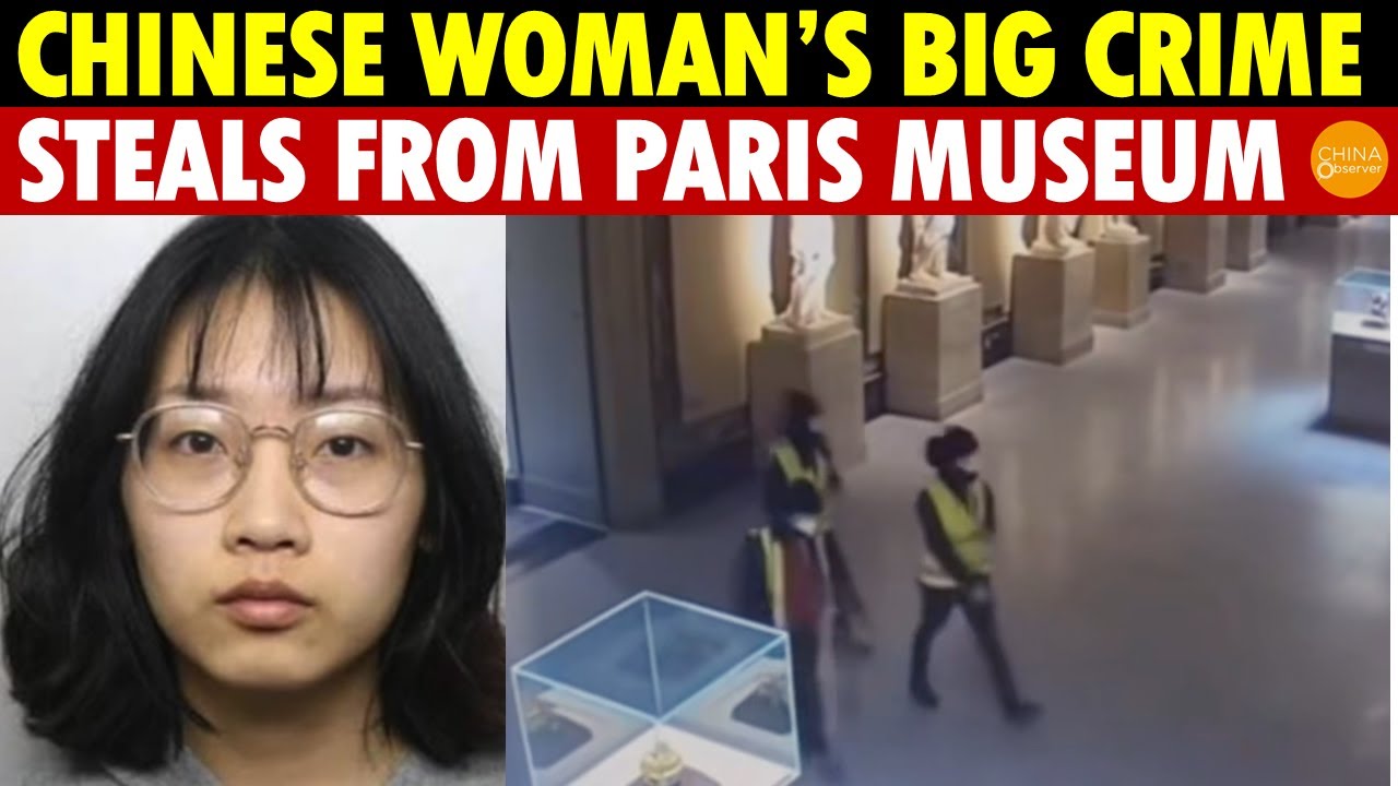 Chinese Woman Pulls Off Massive Heist, Steals from Paris Museum! Overseas Chinese Fraud Rings Surge