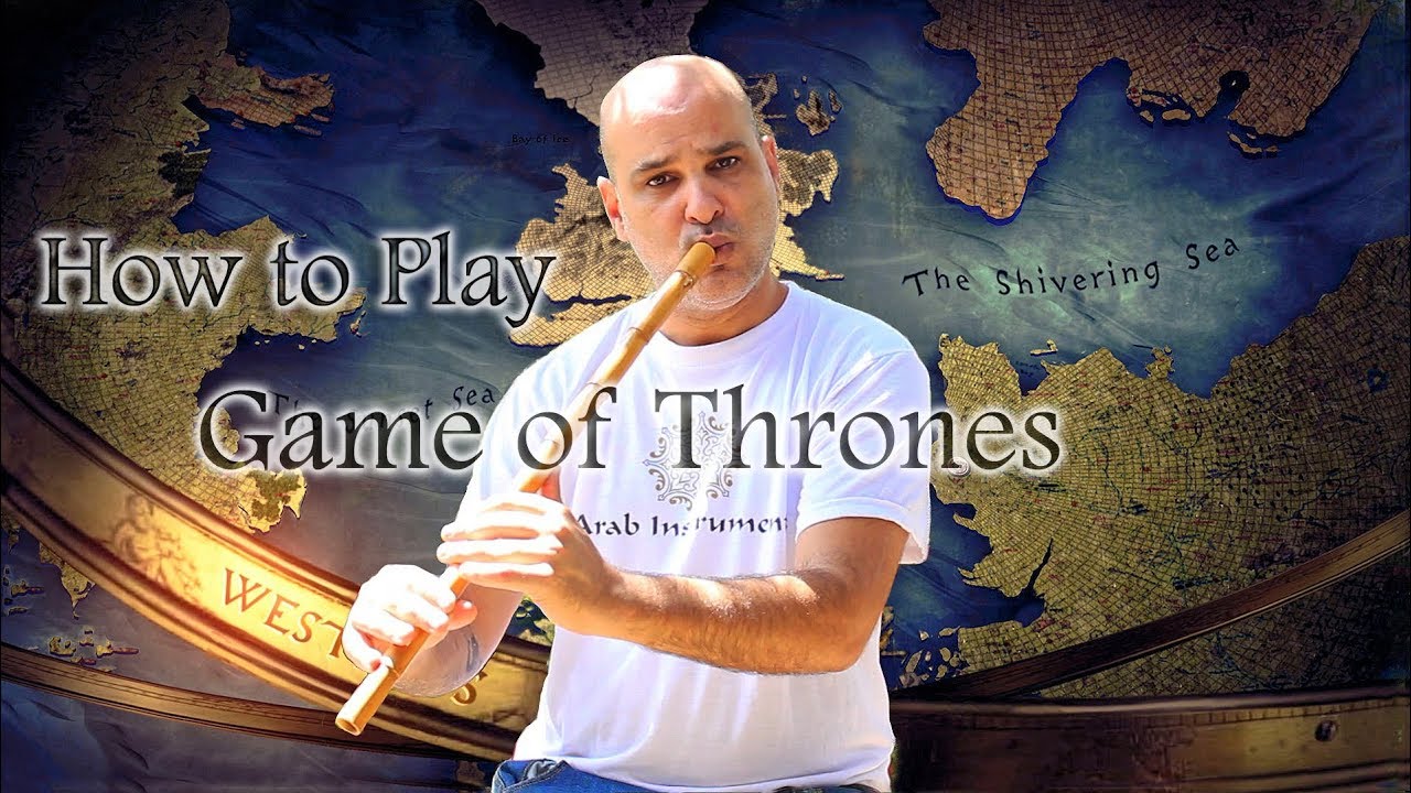Game of Thrones - How to Play it with Arabic Ney