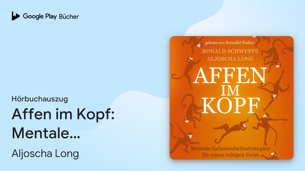„Affen im Kopf: Mentale Gelassenheitsstrategien…“ von Aljoscha Long · Hörbuchauszug