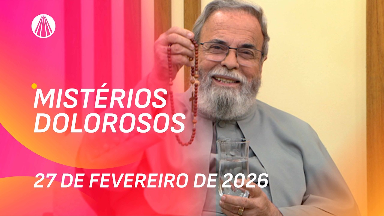 Terço de Aparecida com Pe. Antonio Maria - 27 de fevereiro 2026 [Mistérios Dolorosos]