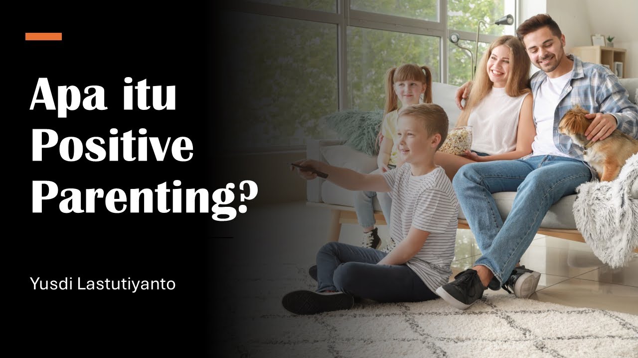 Positive Parenting | Apa itu Pengasuhan Positif?