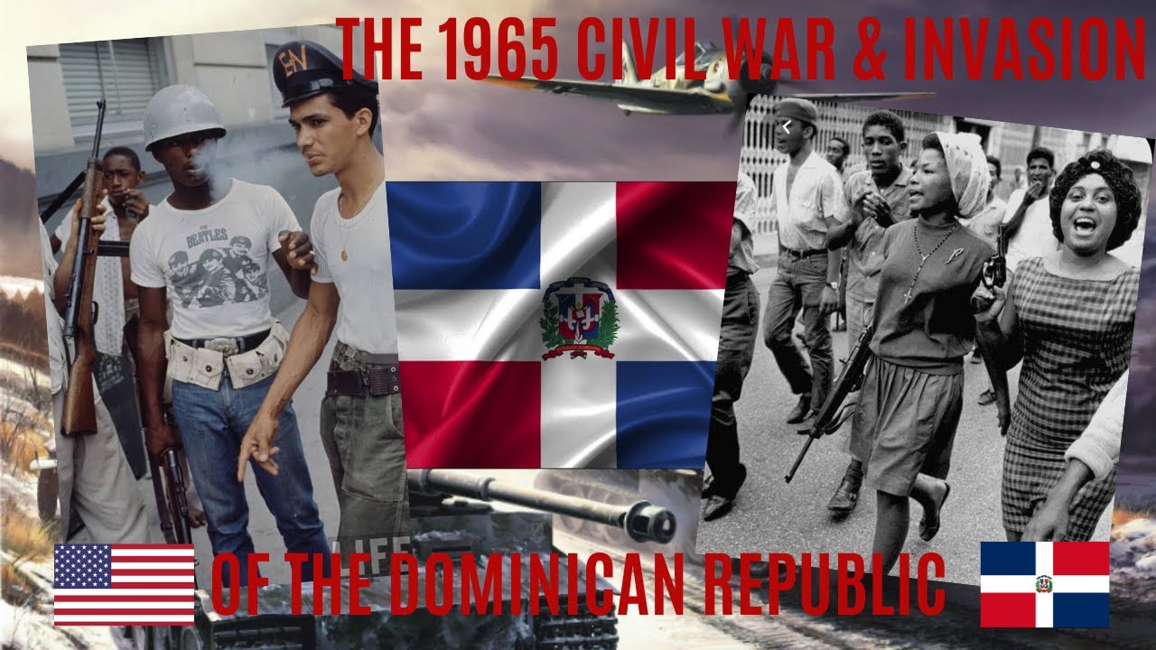 The April 1965 Civil War & U.S. Invasion of the Dominican Republic