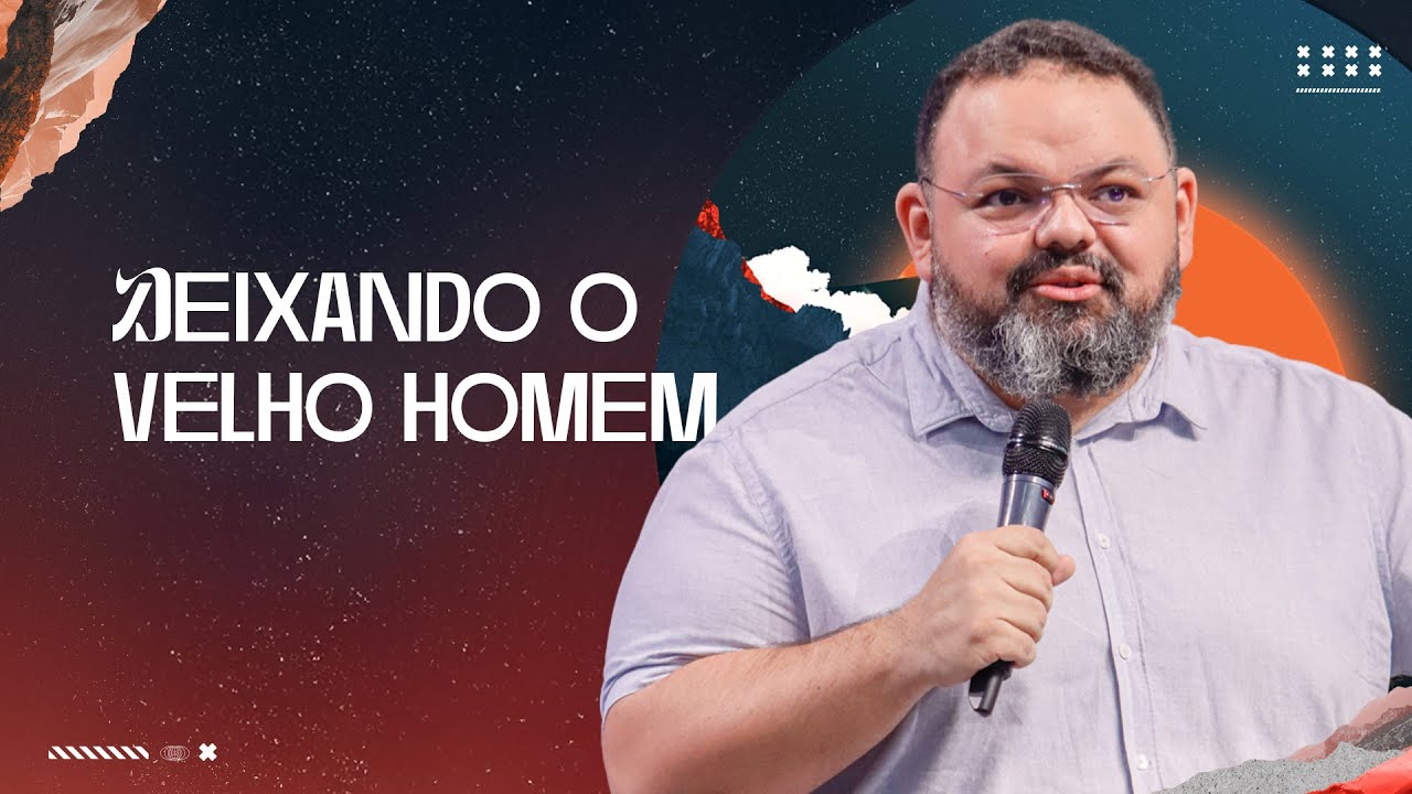Deixando o velho homem: nova vida em Cristo - Raphael Frota