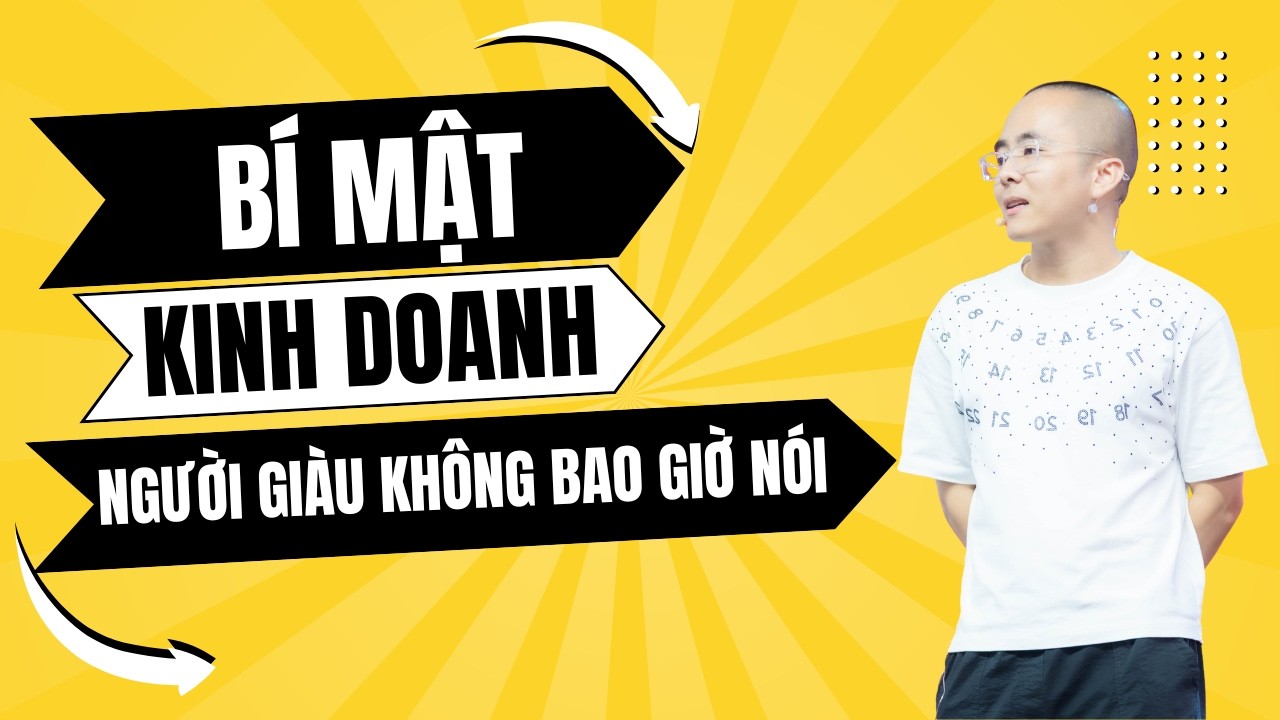 Bí Mật Kinh Doanh Người Giàu Không Bao Giờ Nói | Master Anh Đức