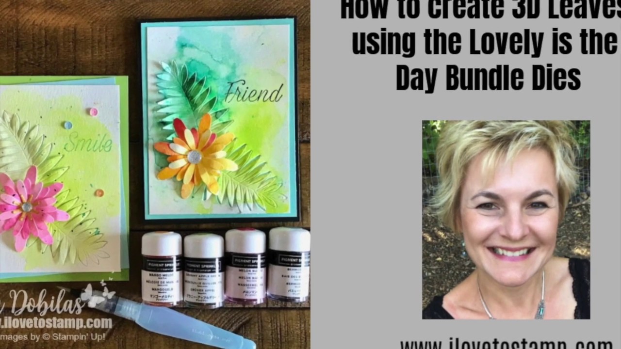 How to Create 3D Leaves using the Lovely is the Day Bundle Dies and Pigment Sprinkles