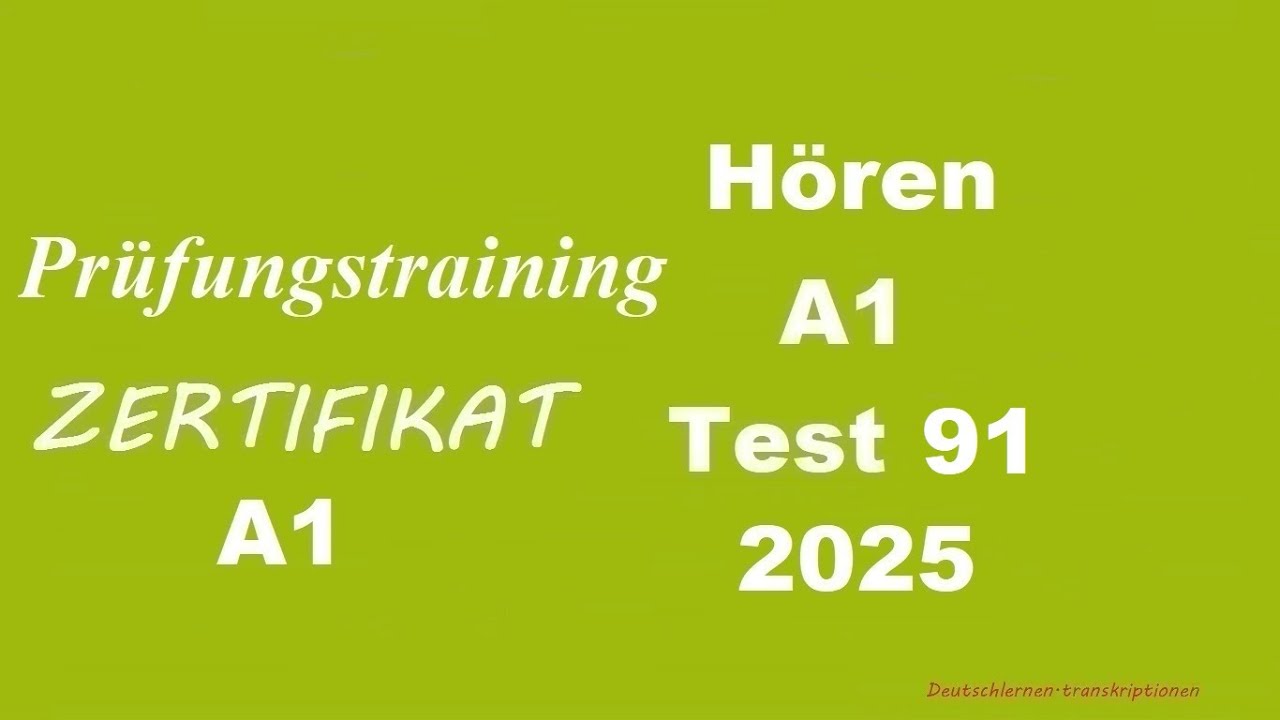 Prüfungstraining- Zertifikat A1- Hören - 2025 - Test 91.