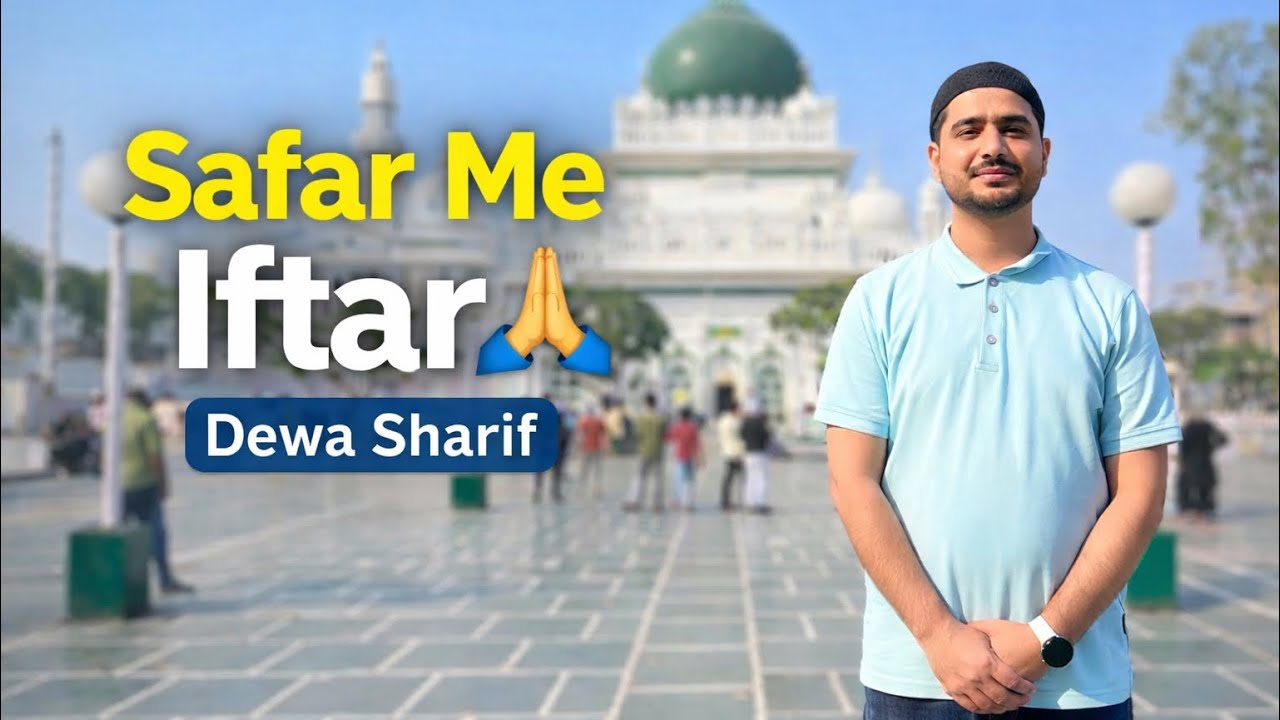 Safar Me Iftar Aur Dewa Sharif Ziyarat 🤲 | Ramadan Vlog