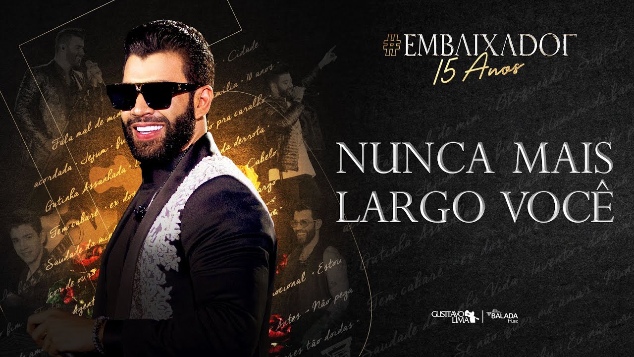 Gusttavo Lima - Nunca Mais Largo Voc&ecirc; #Embaixador15Anos