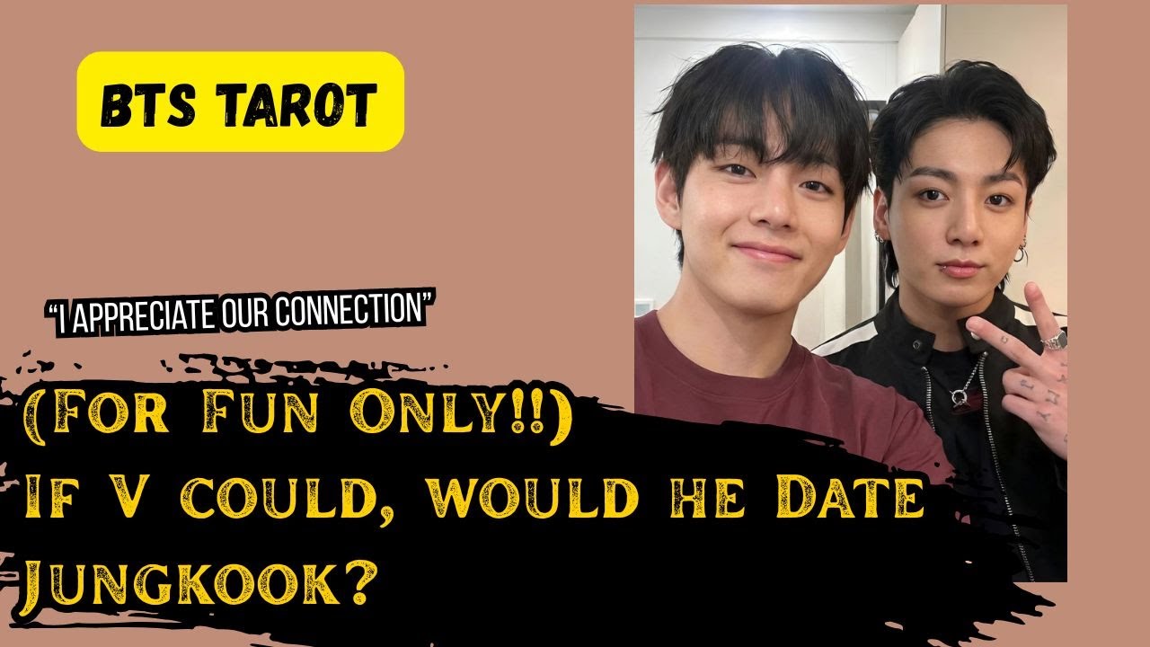[BTS Tarot] If V Could, would he: Date Jungkook?