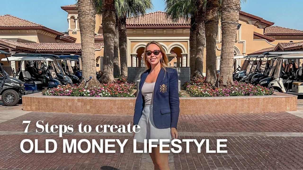 OLD MONEY LIFESTYLE: 7 Steps to Timeless Elegance & Wealth