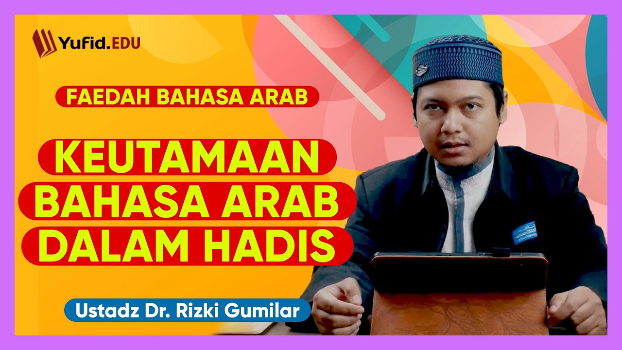 Keutamaan Bahasa Arab dalam Hadits - Faedah Bahasa Arab - Ustadz Dr. Rizki Gumilar