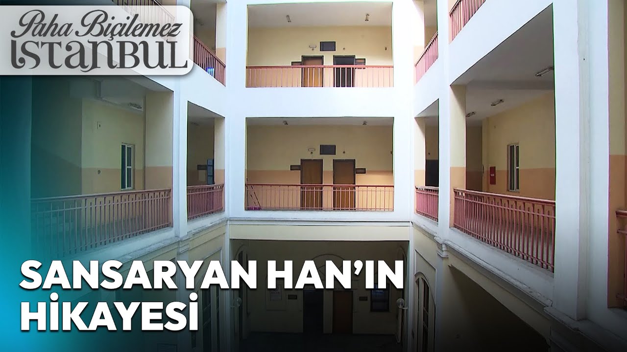 Sansaryan Han'ın Hikayesi | Paha Biçilemez İstanbul