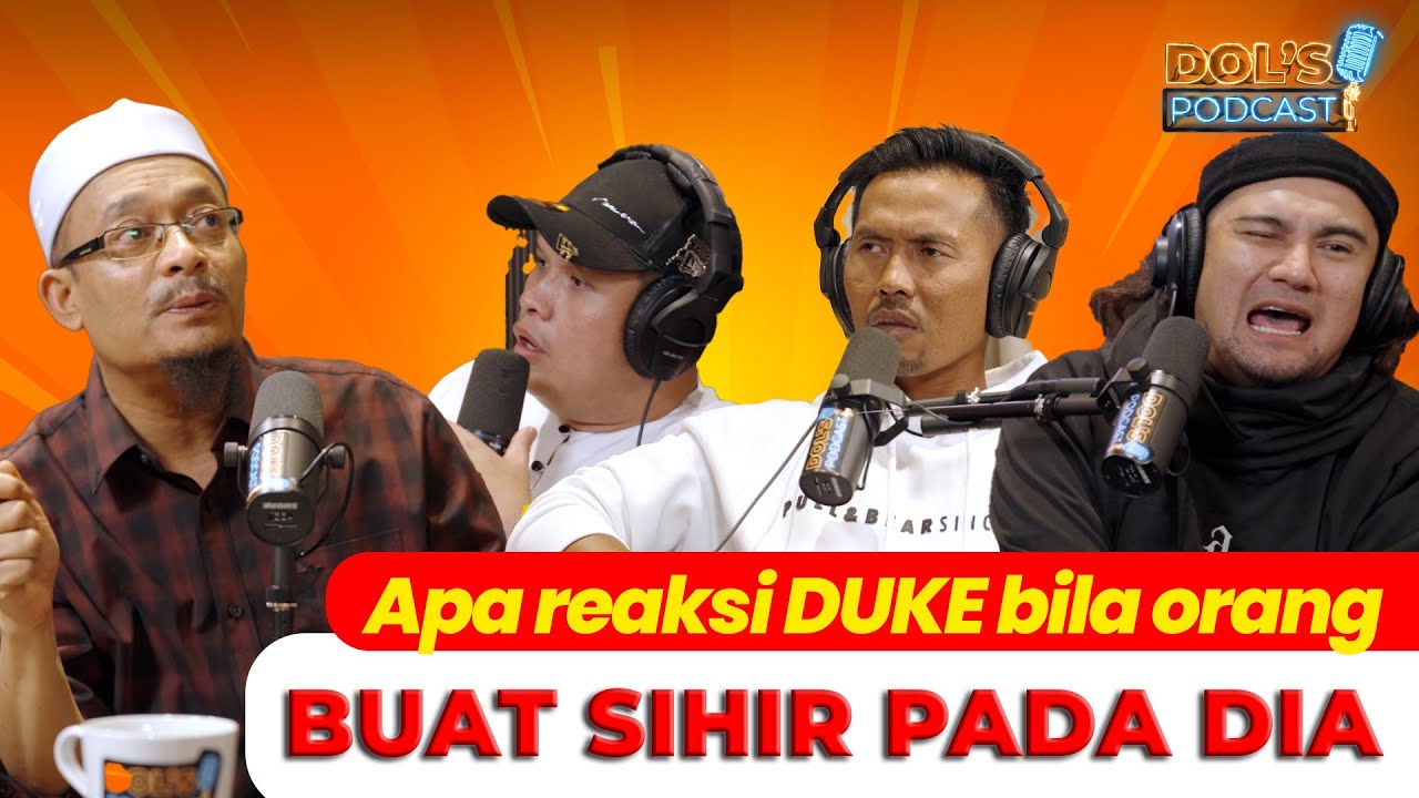 Dol's Podcast EP04 (Part 3)- Apa reaksi DUKE bila orang yang buat sihir pada dia, datang mohon maaf?