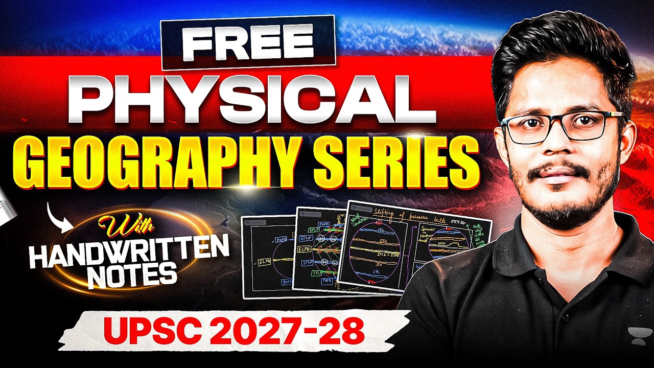 [LAUNCH] *FREE* Complete Physical Geography Series From Basic with Handwritten Notes | UPSC 2027-28