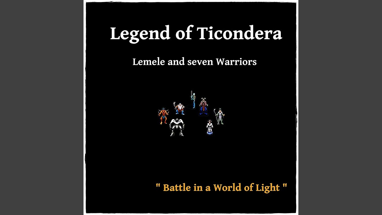 Legend of Ticondera - Lemele and Seven Warriors - Battle in a World of Light