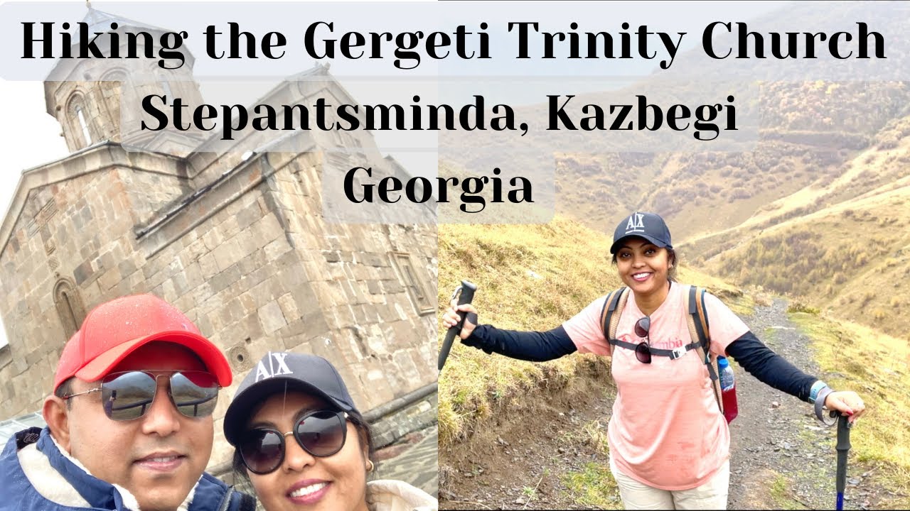 Georgia-Part 4|Hiking the Gergeti Trinity Church|Kazbegi Travel Guide|Lunch at Indian Restaurant