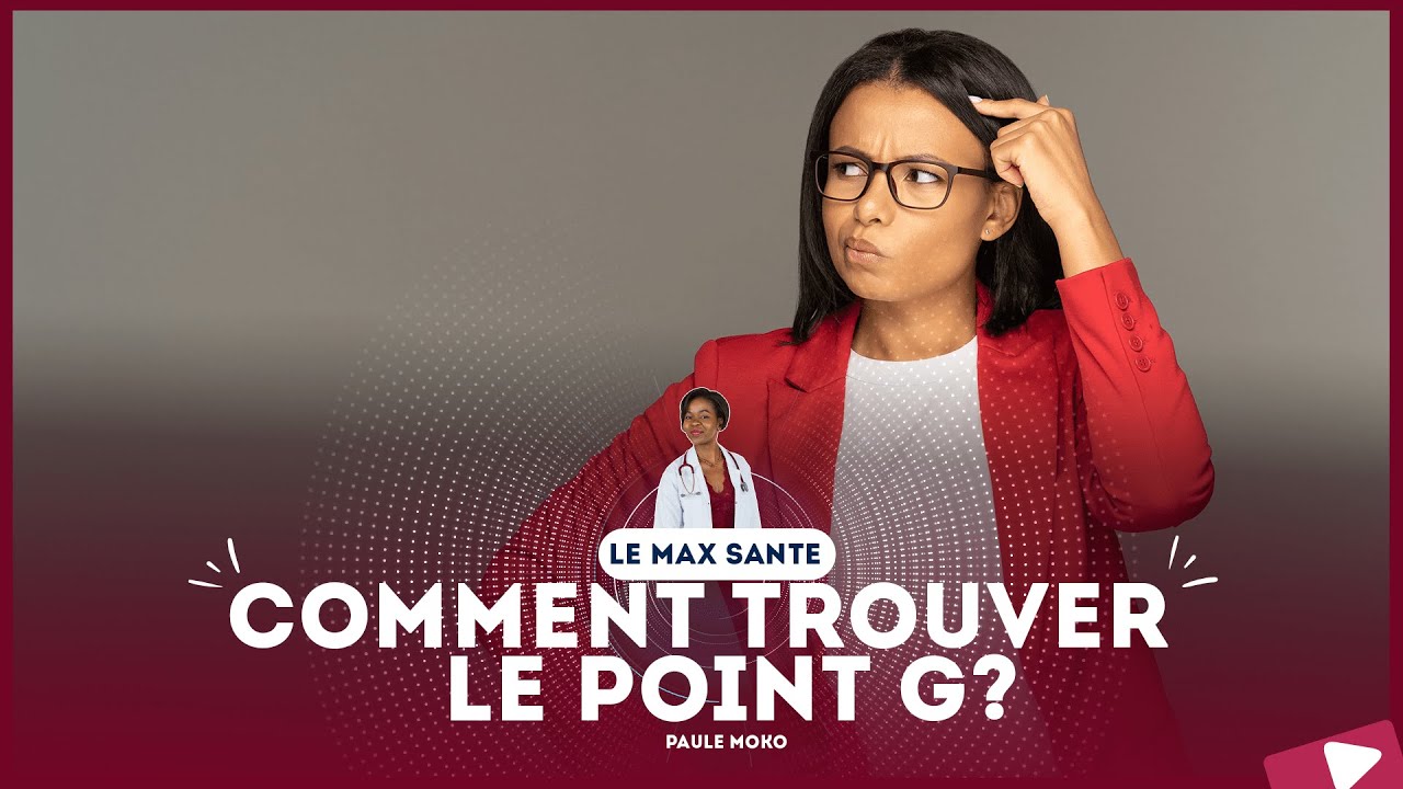 QU'EST CE QUE LE POINT G? JE VOUS EXPLIQUE TOUT!