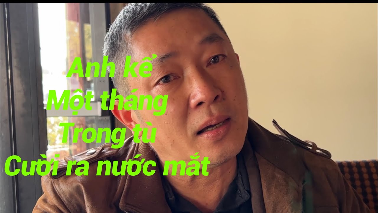 CƯỜI RA NƯỚC MẮT VỚI ANH NHỰT KỂ CHUYỆN NỖI SỢ HÃI TRONG TÙ.THIỆT LÀ TỘI NGHIỆP.