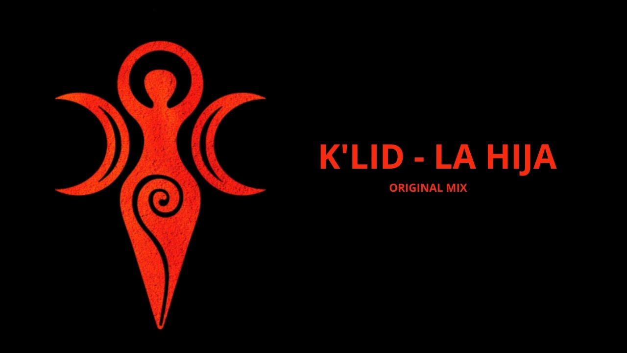 K'LID - LA HIJA  Original Mix