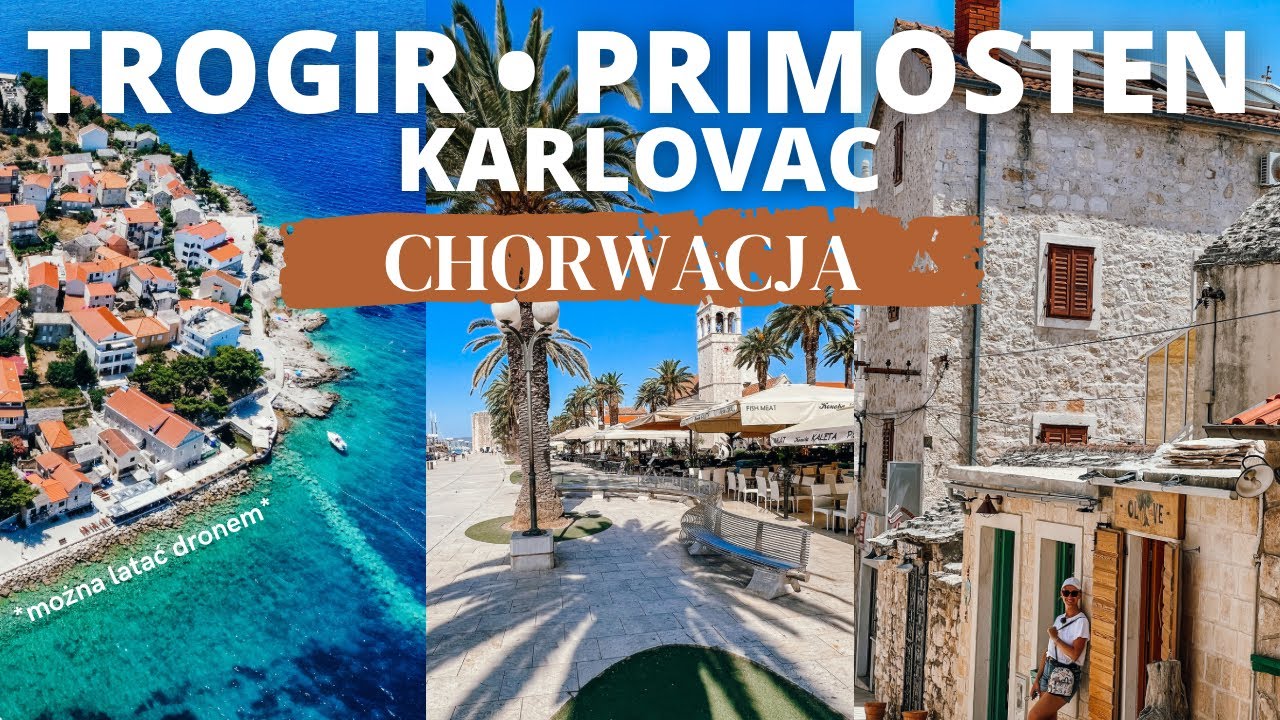CHORWACJA &bull; TROGIR &bull; PRIMOSTEN &bull; KARLOVAC || Miejsca kt&oacute;re warto zobaczyć wracając z CRO do PL