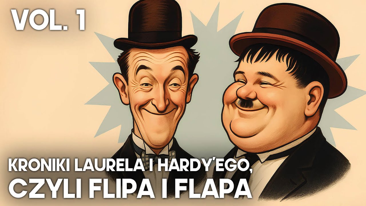 Kroniki Laurela i Hardy’ego, czyli Flipa i Flapa - Vol. 1 | Komedia