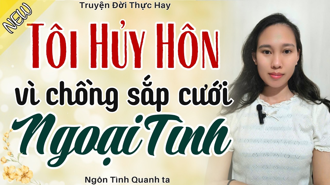 Nghe Mà Thấm - HỦY HÔN VÌ CHỒNG SẮP CƯỚI NGOẠI TÌNH - Truyện Hôn Nhân Hay Nhất 2026