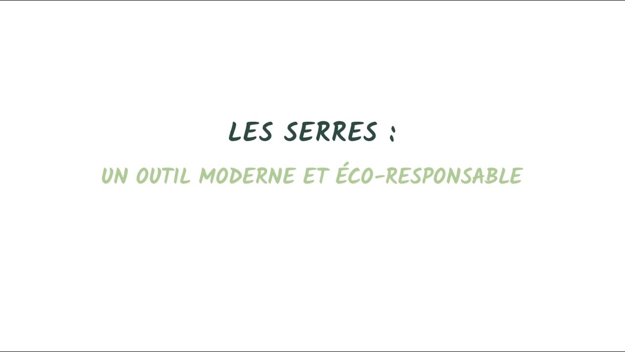 Les serres : un outil moderne et éco-responsable