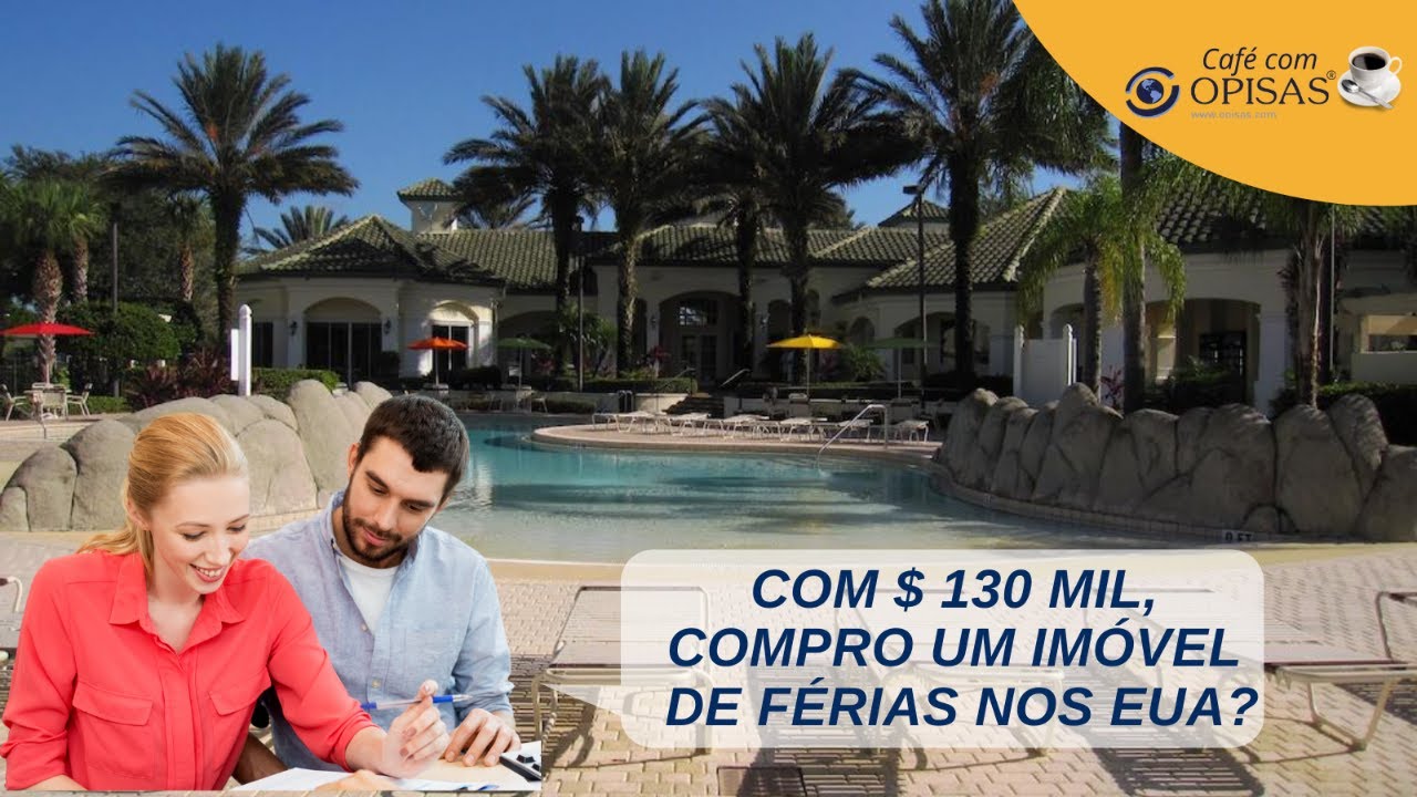 Ser&aacute; que com $130 mil USD compro um im&oacute;vel de f&eacute;rias nos EUA?