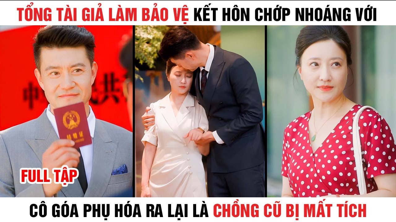 [Review Phim] Tổng Tài Giả Làm Bảo Vệ Kết Hôn Chớp Nhoáng Với Góa Phụ Hóa Ra là Chồng Cũ Bị Mất Tích
