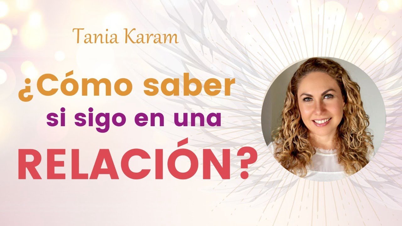 ¿Cómo saber si sigo en una RELACIÓN? Mensaje de la semana - TANIA KARAM 💜