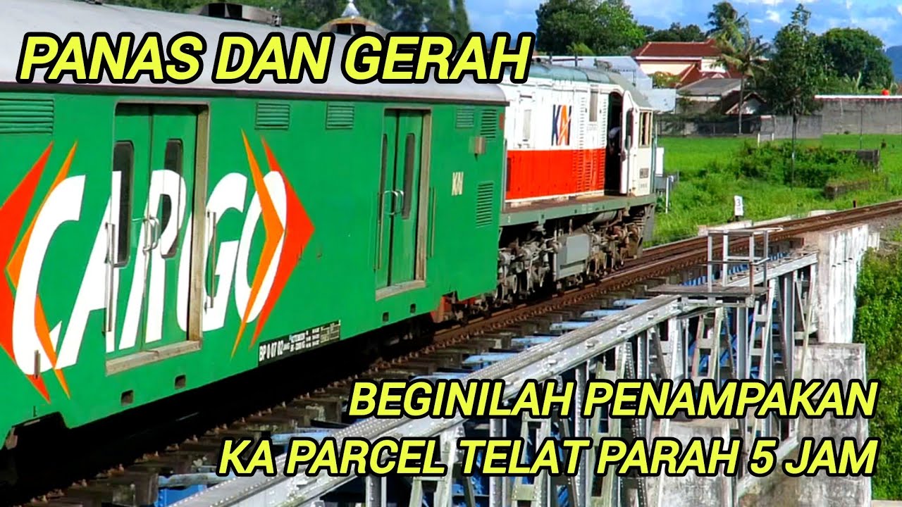 HUNTING KERETA API BARANG PARCEL TENGAH YANG TELAT PARAH SAMPAI 5 JAM, AVARAZKA