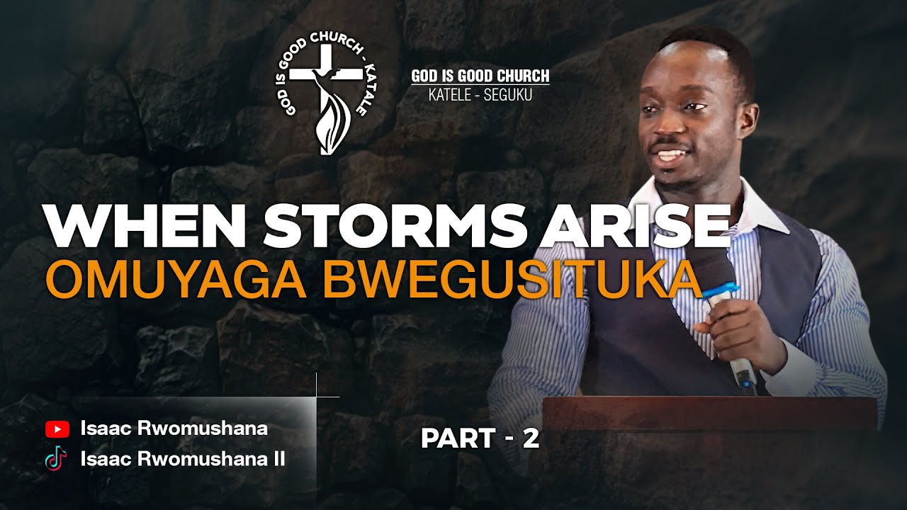 When Storms Arise || Omuyaga Bwegusituka - Part 2